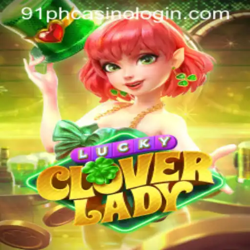 Explore the Exciting World of LuckyCloverLady and the 91PH CASINO LOGIN